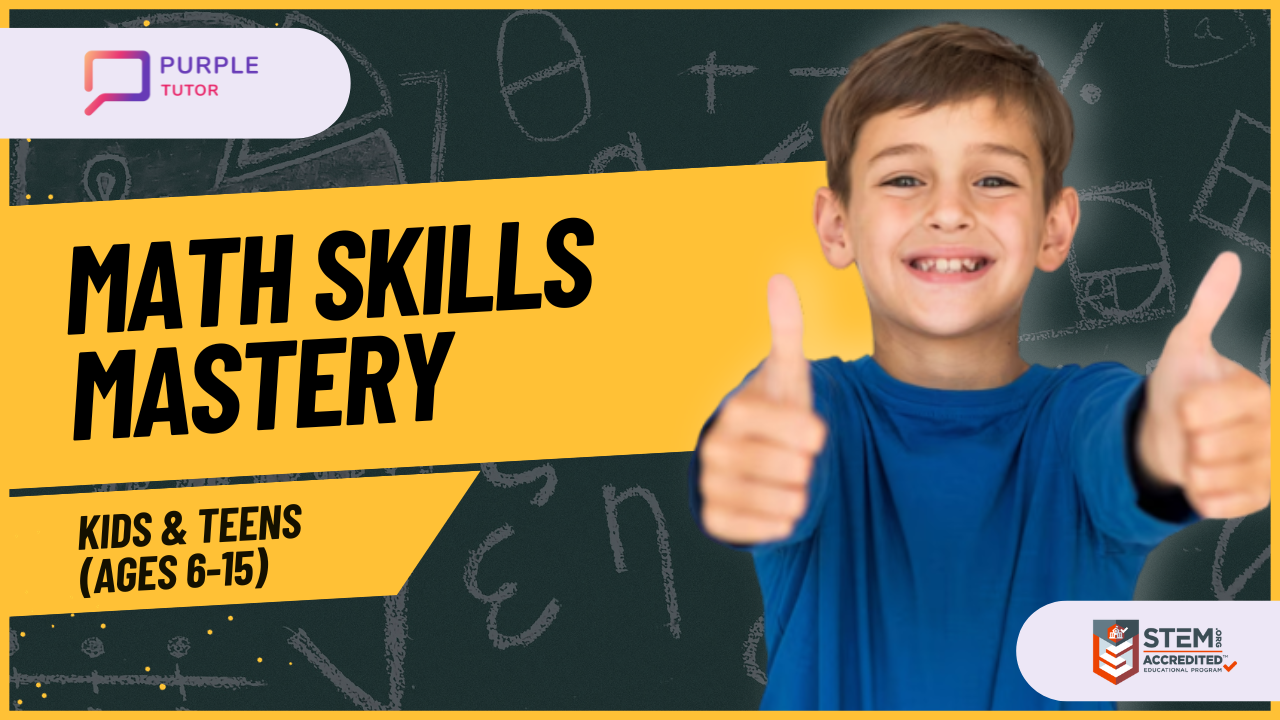 Math Skills Mastery: Kids & Teens (Ages 6-15) - PurpleTutor